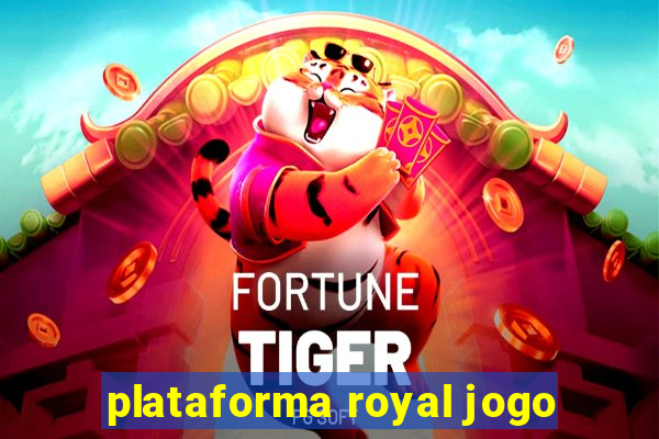 plataforma royal jogo